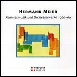 Musica da camera e orchestrale 1960-1969 - CD Audio di Hermann Meier