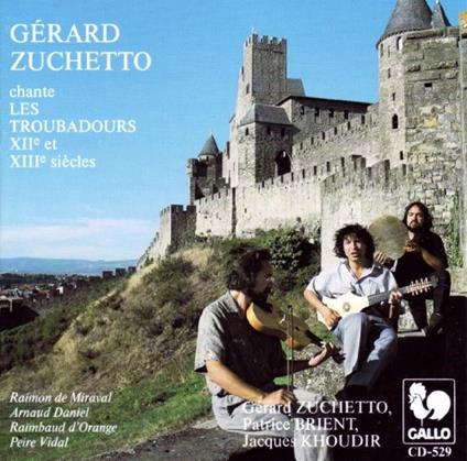 Gerard Zuchetto: Chante Les Troubadours XII Et XIII Siecles - CD Audio