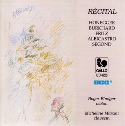 Recital. Oeuvres De Compositeurs Suisses. Honegger, Burkhard - CD Audio