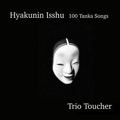 Trio Toucher - Hyakunin Isshu - 100 Tanka Songs (2 Cd) - CD Audio
