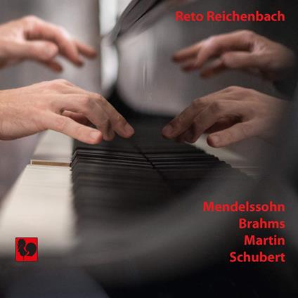 Reto Reichenbach - Mendelssohn - Brahms - Martin - Schubert - CD Audio