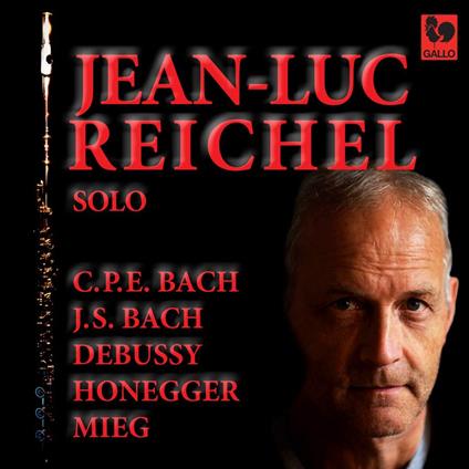 Jean-Luc Reichel: Solo - C.P.E. Bach, J.S. Bach, Debussy, Honegger, Mieg - CD Audio