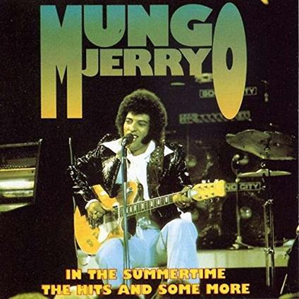 In The Summertime -The Hits And Some More - CD Audio di Mungo Jerry