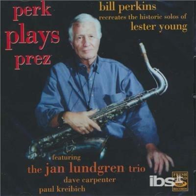 Perk Plays Prez - CD Audio di Bill Perkins