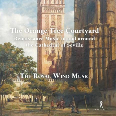 Orange Tree Courtyard - Renaissance Music In And Around The Cathedral Of Seville - CD Audio di Royal Wind Music