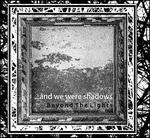 Beyond the Lights - CD Audio di And We Were Shadows