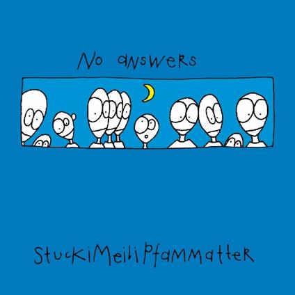 No Answers - CD Audio di Stuckimeilipfammatte