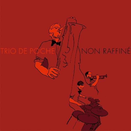 Non Raffine - CD Audio di Trio de Poche