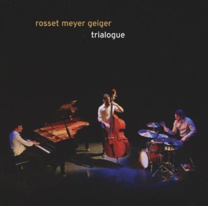 Trialogue - CD Audio di Rosset-Meyer-Geiger