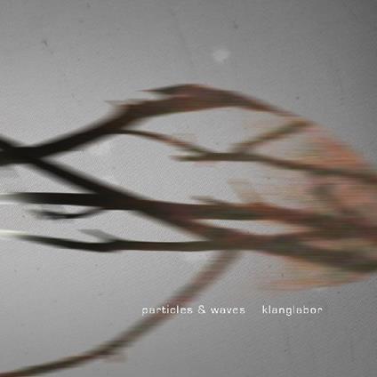 Particles & Waves - CD Audio di Klanglabor