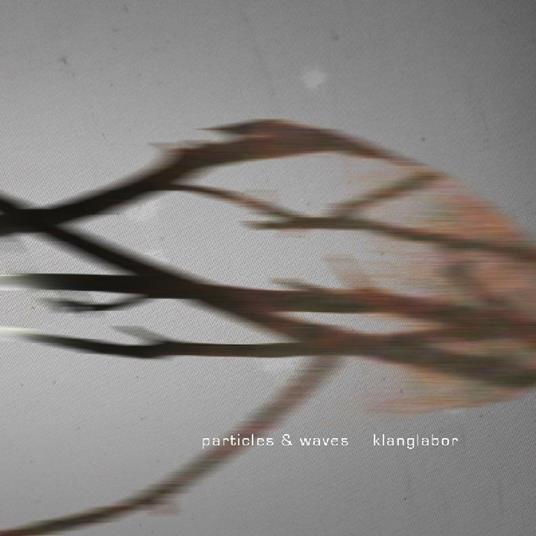 Particles & Waves - CD Audio di Klanglabor