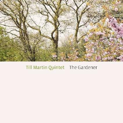 The Gardener - CD Audio di Till Martin