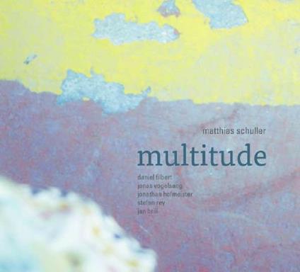 Multitude - CD Audio di Matthias Schuller