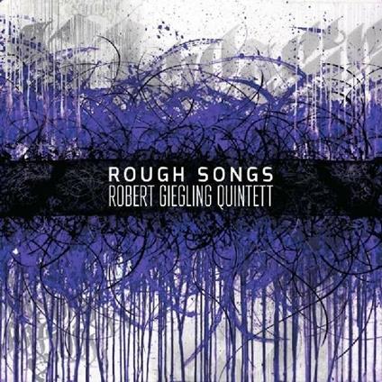 Rough Songs - CD Audio di Robert Giegling