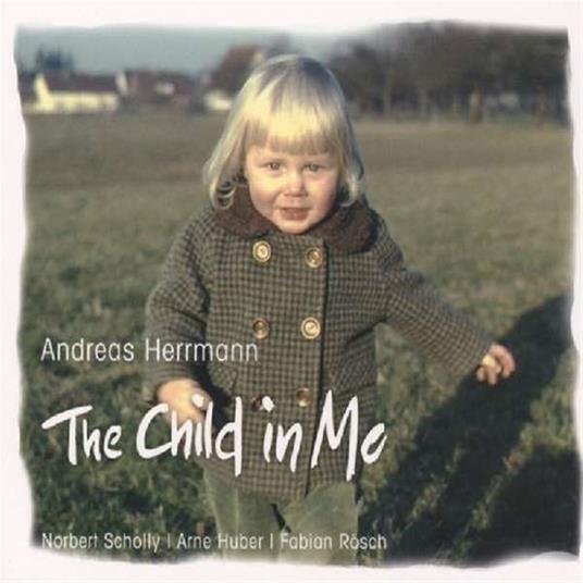 The Child In Me - CD Audio di Andreas Herrmann