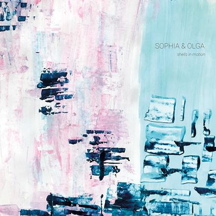 Shells in Motion - CD Audio di Sophia & Olga