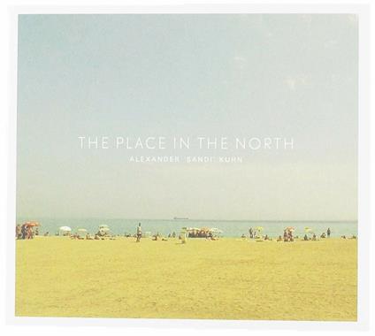 The Place in the North - CD Audio di Alexander Kuhn