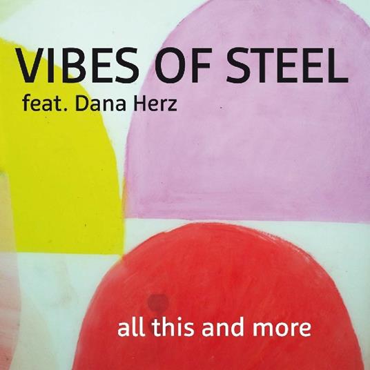All This and More (feat. Dana Herz) - CD Audio di Vibes of Steel