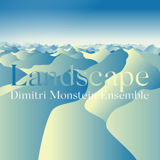 Landscape - CD Audio di Dimitri Monstein (Ensemble)