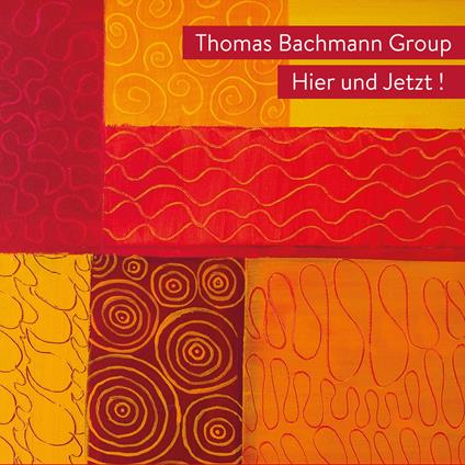 Hier Und Jetzt ! - CD Audio di Thomas Bachmann