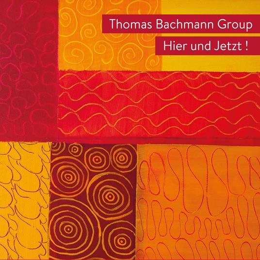 Hier Und Jetzt ! - CD Audio di Thomas Bachmann
