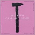 Clearing Customs - CD Audio di Fred Frith