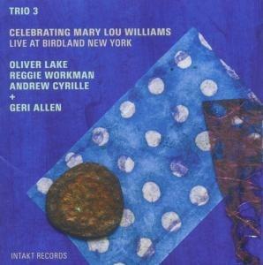 Celebrating Mary Lou Williams. Live at Birdland, NY - CD Audio di Geri Allen,Trio 3