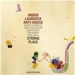 Strong Place - CD Audio di Ingrid Laubrock