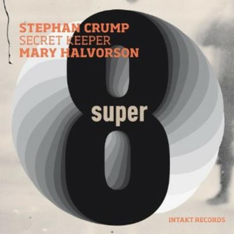 Super 8 - CD Audio di Mary Halvorson,Stephan Crump