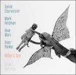Miller's Tale - CD Audio di Sylvie Courvoisier,Mark Feldman,Evan Parker,Ikue Mori