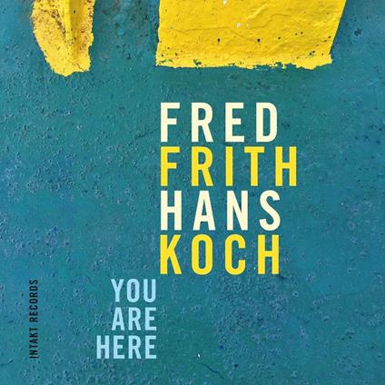 You Are Here - CD Audio di Fred Frith,Hans Koch
