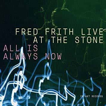 Live at the Stone - Allis Always Now - CD Audio di Fred Frith