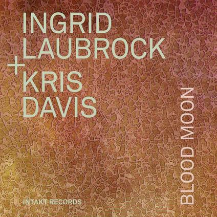 Blood Moon - CD Audio di Ingrid Laubrock,Kris Davis
