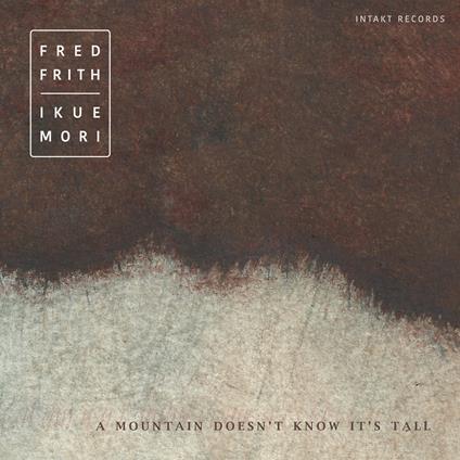 A Mountain Doesn't Knowit's Tall - CD Audio di Fred Frith