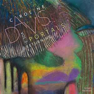CD Portals Volume 2. Returning Caroline Davis