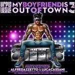 My Boyfriend Is Out of Town vol.3 - CD Audio di Alfred Azzetto,Luca Cassani
