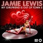 My Girlfriend Is Out of Town 5 - CD Audio di Jamie Lewis