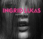 Demimonde - CD Audio di Ingrid Lukas