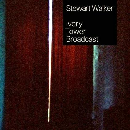 Ivory Tower Broadcast - CD Audio di Stewart Walker