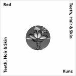 Teeth, Hair & Skin - CD Audio di Red Kunz