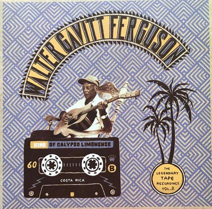 King of Calypso Limonense. The Legendary Tape Recordings vol.2 - Vinile LP di Walter Gavitt Ferguson