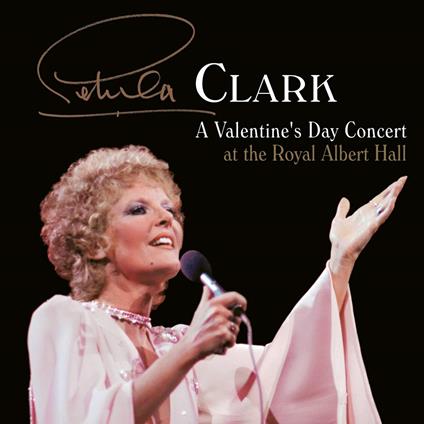 A Valentine's Day Concert At The Royal Albert Hall - CD Audio di Petula Clark