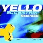 Eccentrix (Remix) - CD Audio di Yello