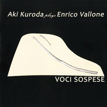 Voci sospese - CD Audio di Aki Kuroda,Enrico Vallone