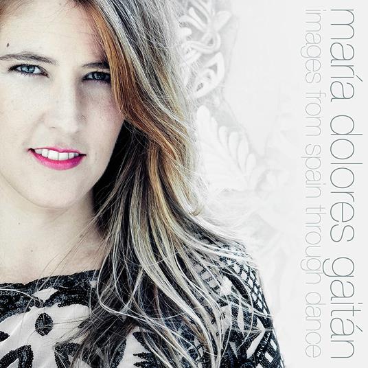 Images of Spain Through Dance - CD Audio di Maria Dolores Gaitan