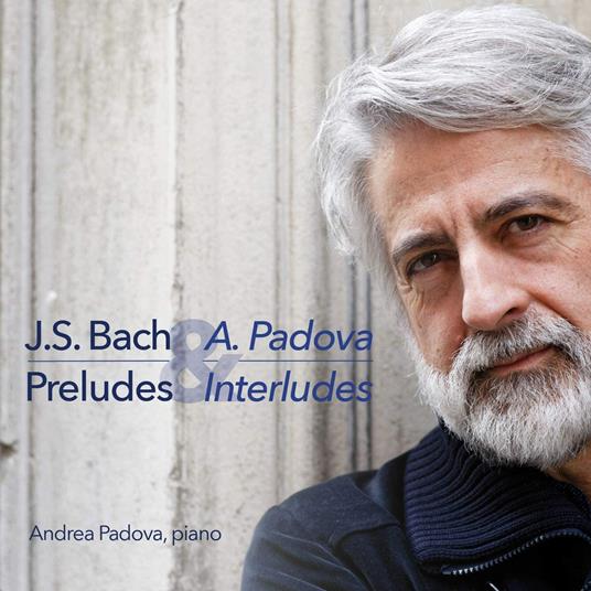 Preludes - Interludes - CD Audio di Johann Sebastian Bach,Andrea Padova