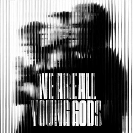 We Are All Young Gods (Live At Fri-Son 19-12-2025) - CD Audio di Young Gods