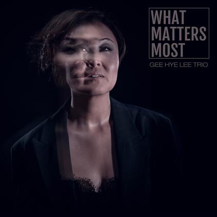 What Matters Most - CD Audio di Gee Hye Lee