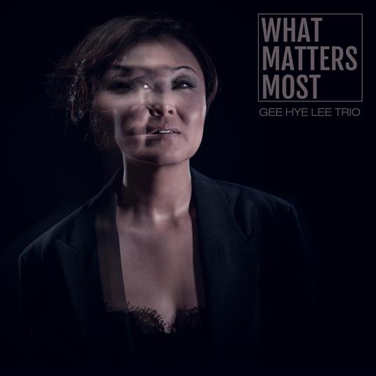 What Matters Most - CD Audio di Gee Hye Lee