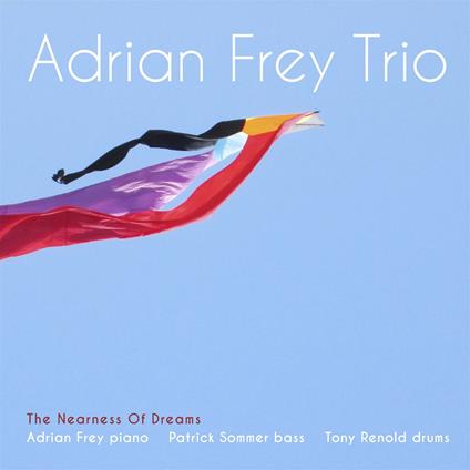 The Nearness of Dreams - CD Audio di Adrian Frey